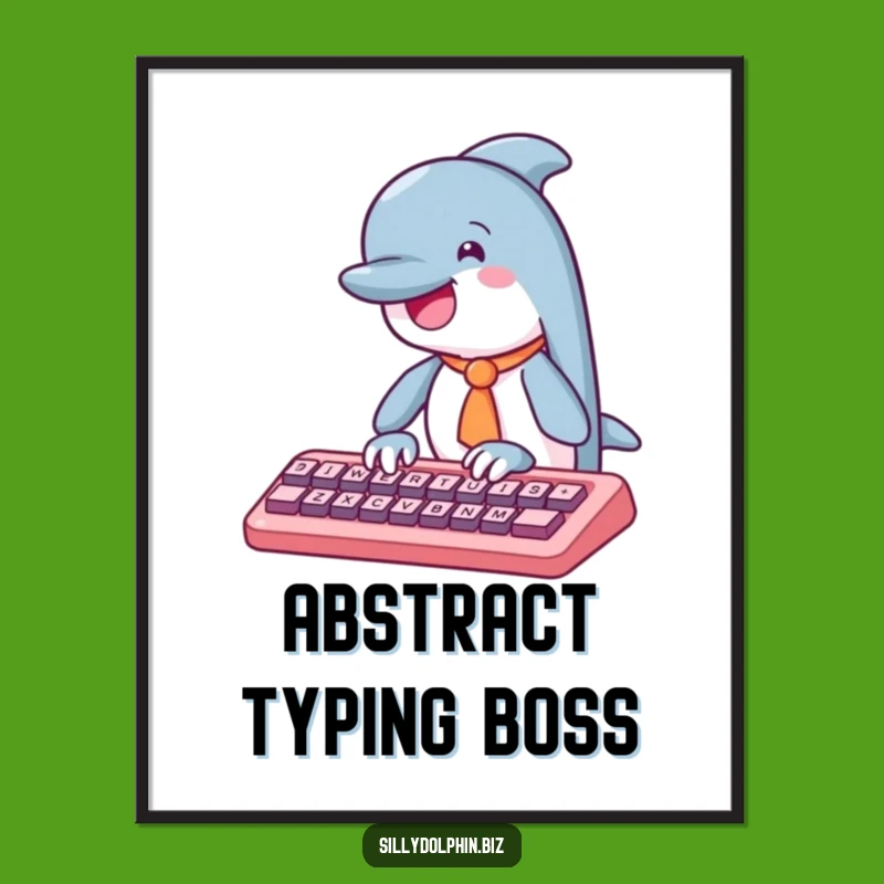 Funny Dolphin Tie Typing Poster - Whimsical Office Art Gift