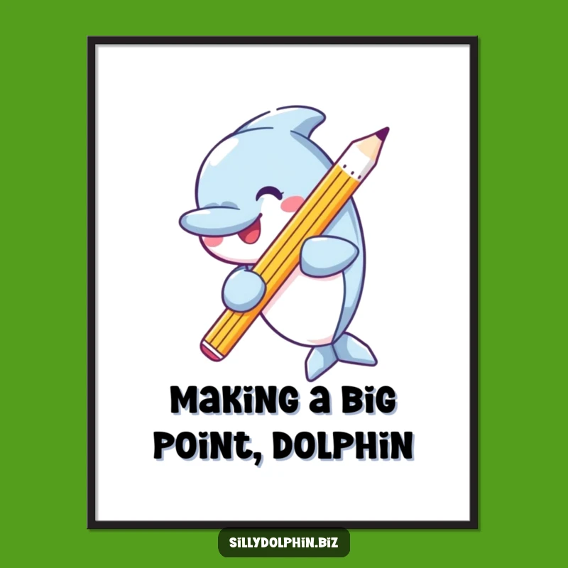 Funny Free Printable Wall Art: Dolphin's Pencil Genius - Hilarious Downloadable Decor